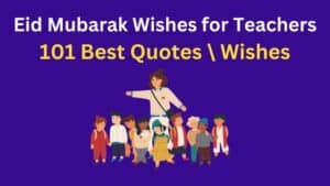 Read more about the article Eid Mubarak Wishes for Teachers | 101 Best Quotes to Honor Their Dedication