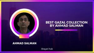 Read more about the article Best Gazal Collection by Ahmad Salman 2023