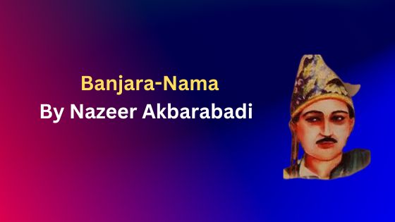 You are currently viewing Banjara Nama by Nazeer Akbarabadi | Discovering the Timeless Beauty