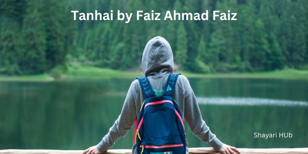 You are currently viewing Tanhai by Faiz Ahmad Faiz | A Great Nazm Reflecting Solitude