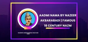Read more about the article Aadmi Nama by Nazeer Akbarabadi | Famous 18 Century Nazm